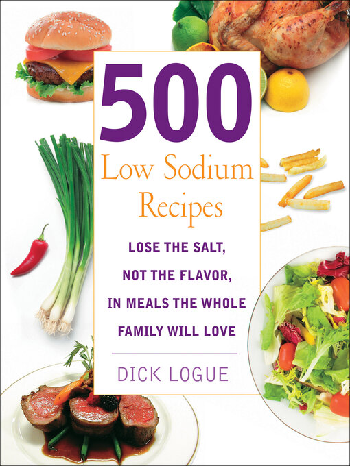 Title details for 500 Low Sodium Recipes by Dick Logue - Available